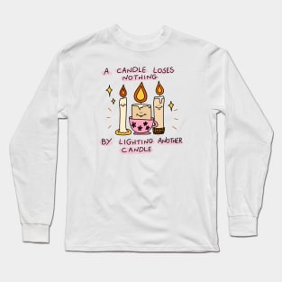 A candle loses nothing by lighting another candle Long Sleeve T-Shirt